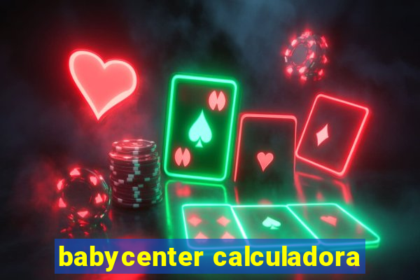 babycenter calculadora